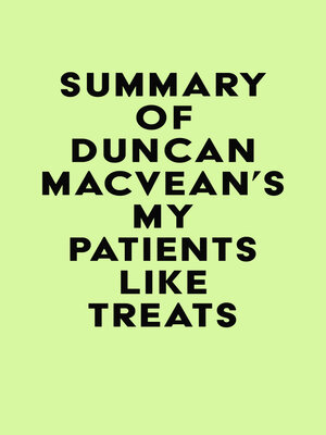 cover image of Summary of Duncan MacVean's My Patients Like Treats